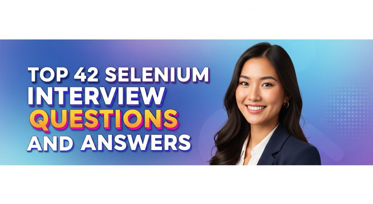 Top 42 Selenium Interview Questions and Answers