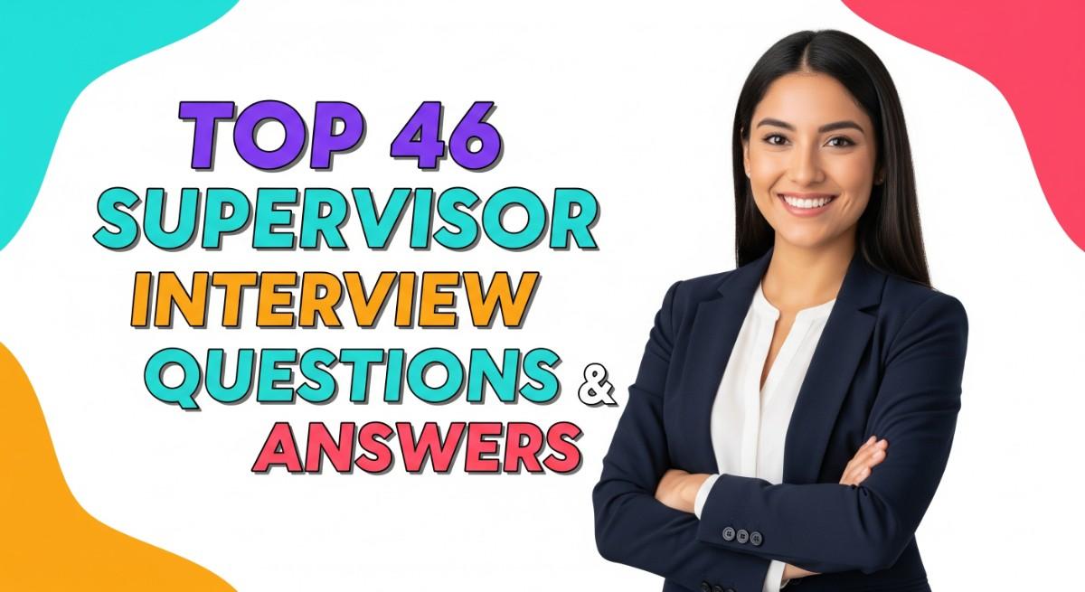 Top 46 Supervisor Interview Questions and Answers