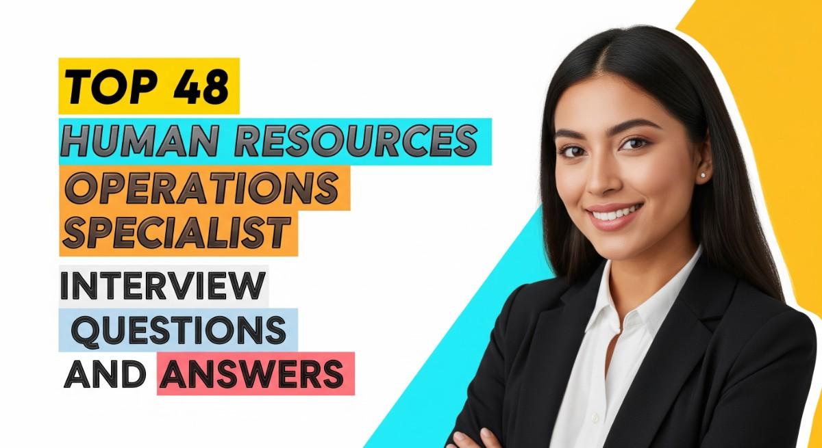 Top 48 Human Resources Operations Specialist Interview Questions and Answers