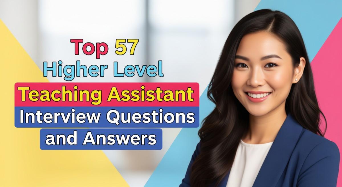 Top 57 Higher Level Teaching Assistant Interview Questions and Answers
