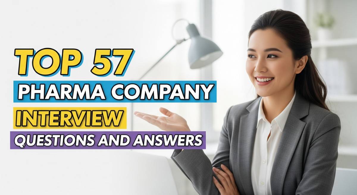 Top 57 Pharma Company Interview Questions and Answers