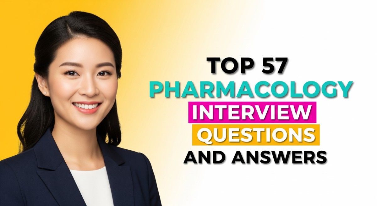 Top 57 Pharmacology Interview Questions and Answers