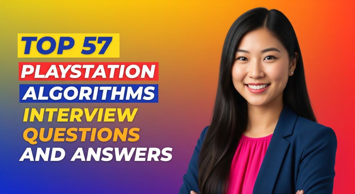 Top 57 PlayStation Algorithms Interview Questions and Answers