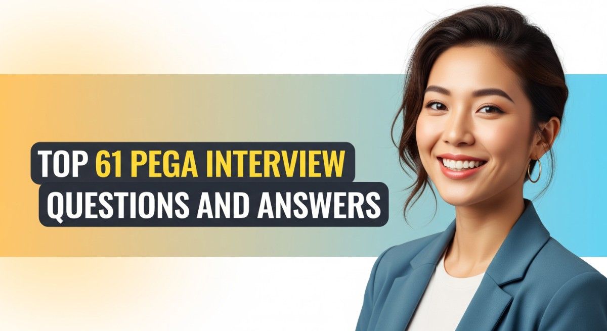 Top 61 Pega Interview Questions and Answers