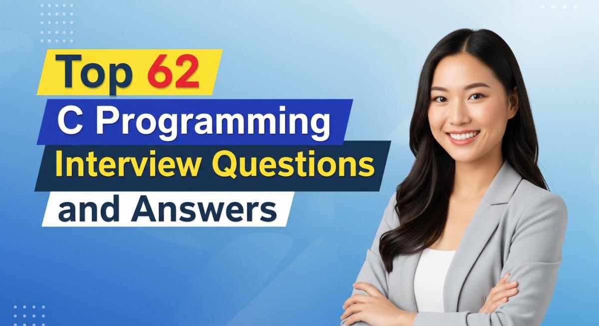 Top 62 C Programming Interview Questions and Answers