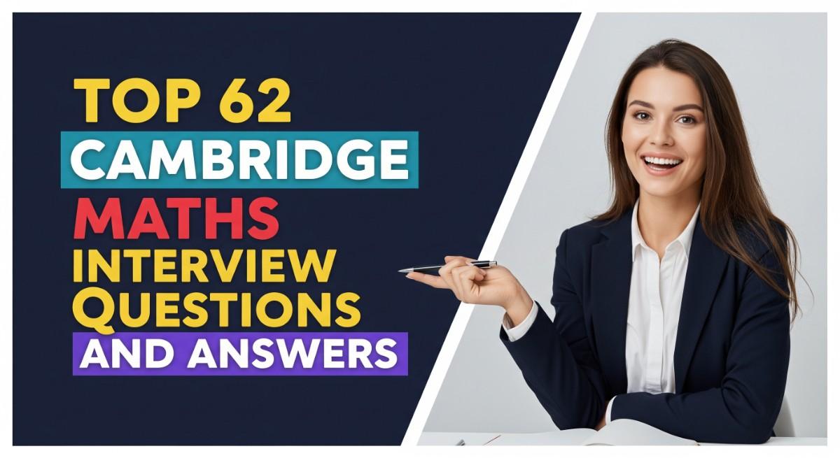 Top 62 Cambridge Maths Interview Questions and Answers