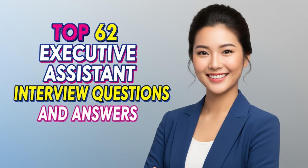 Top 62 Executive Assistant Interview Questions and Answers