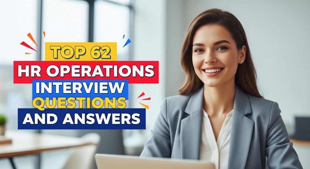 Top 62 HR Operations Interview Questions and Answers