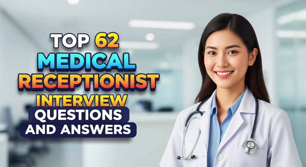 Top 62 Medical Receptionist Interview Questions and Answers