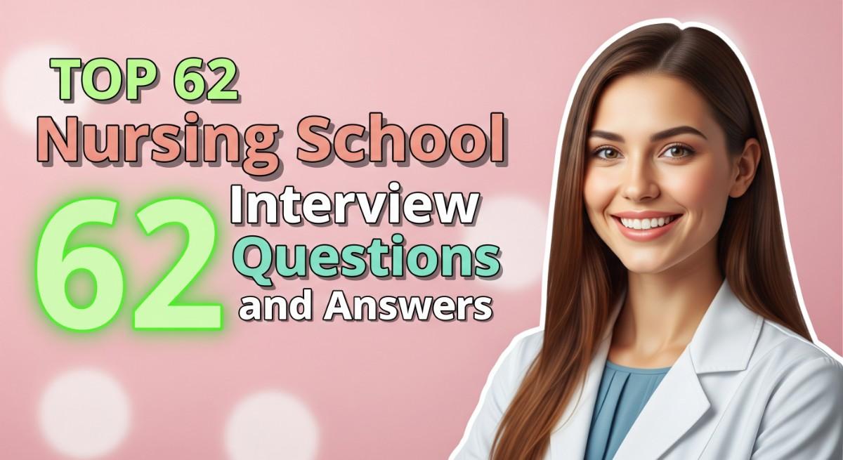 Top 62 Nursing School Interview Questions and Answers