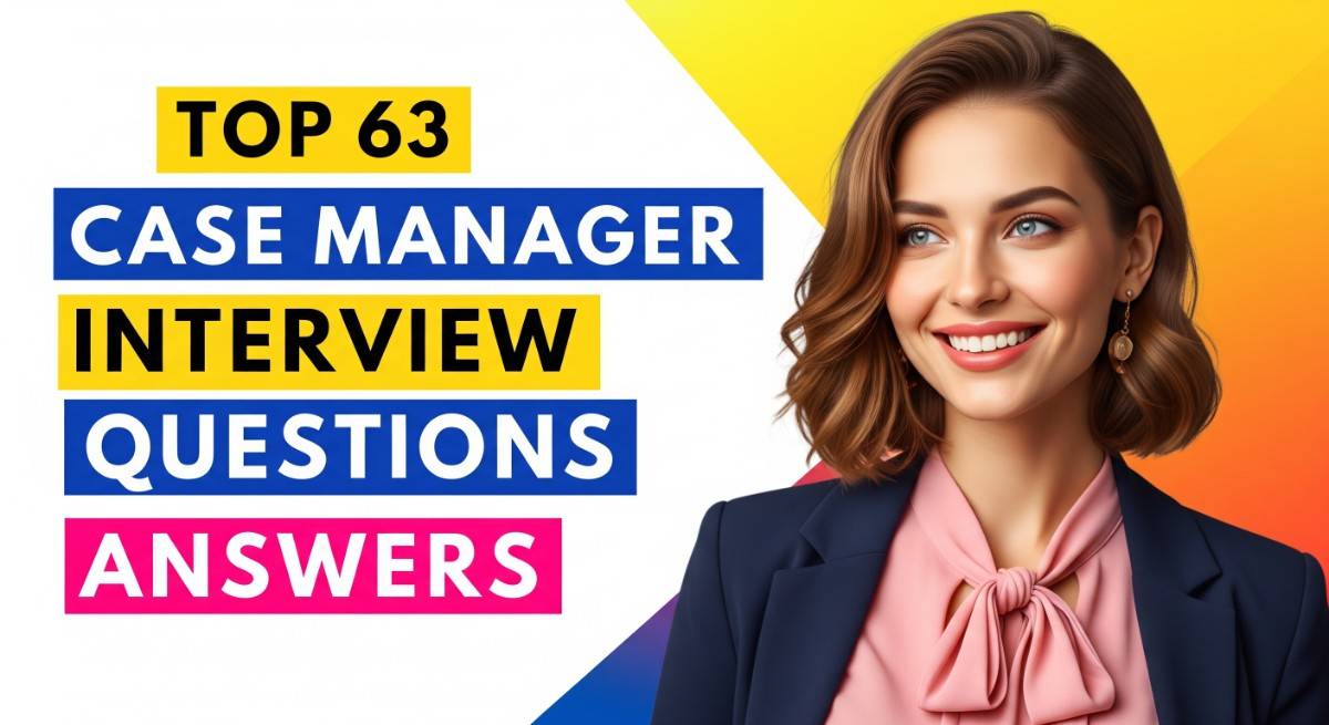 Top 63 Case Manager Interview Questions and Answers