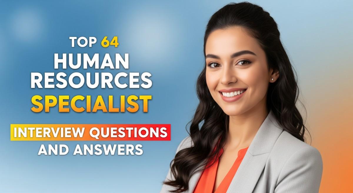 Top 64 Human Resources Specialist Interview Questions and Answers