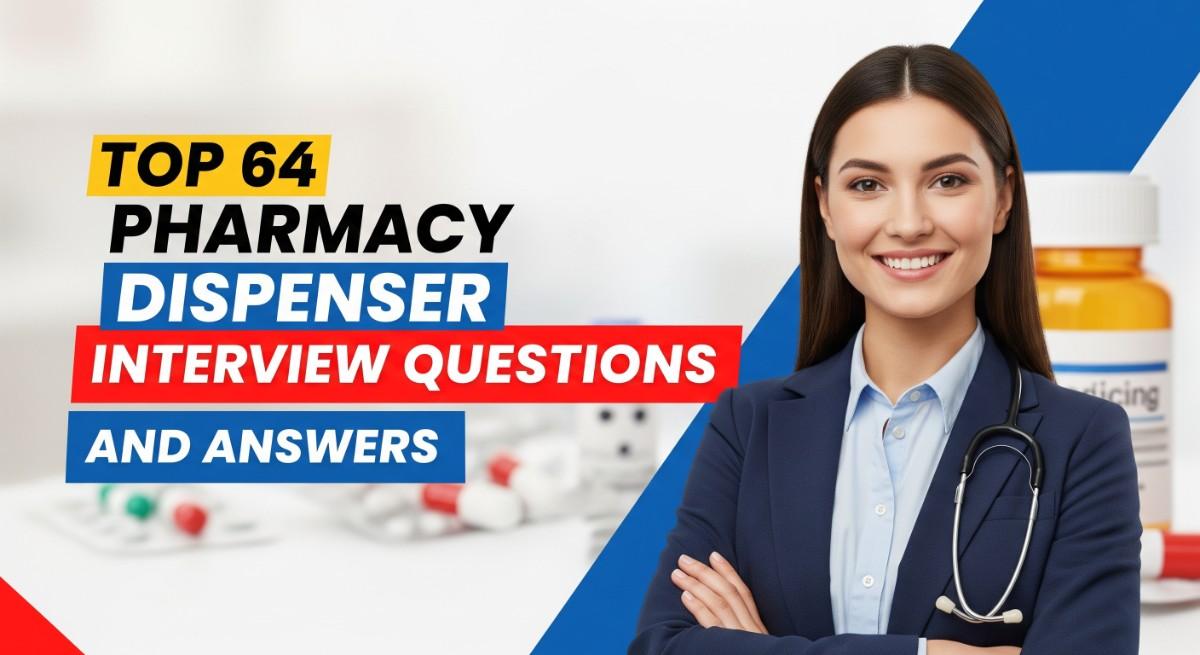 Top 64 Pharmacy Dispenser Interview Questions and Answers