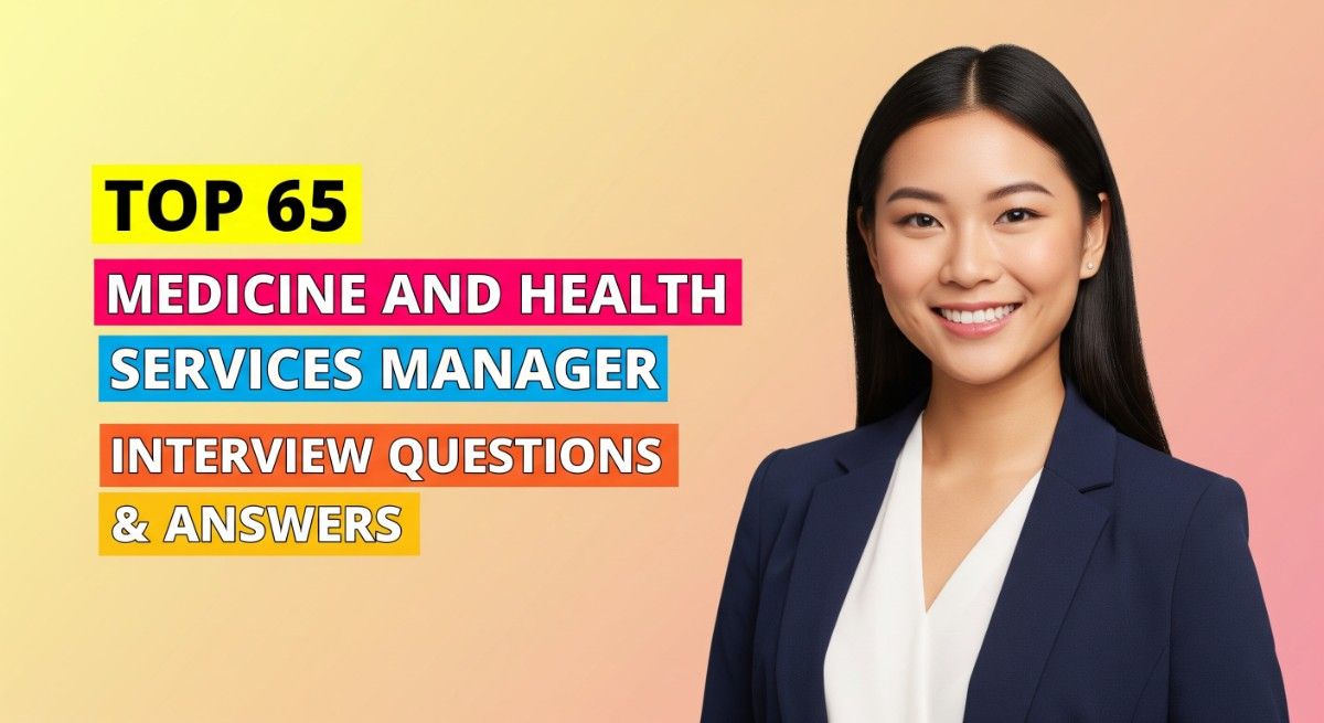 Top 65 Medicine and Health Services Manager Interview Questions and Answers