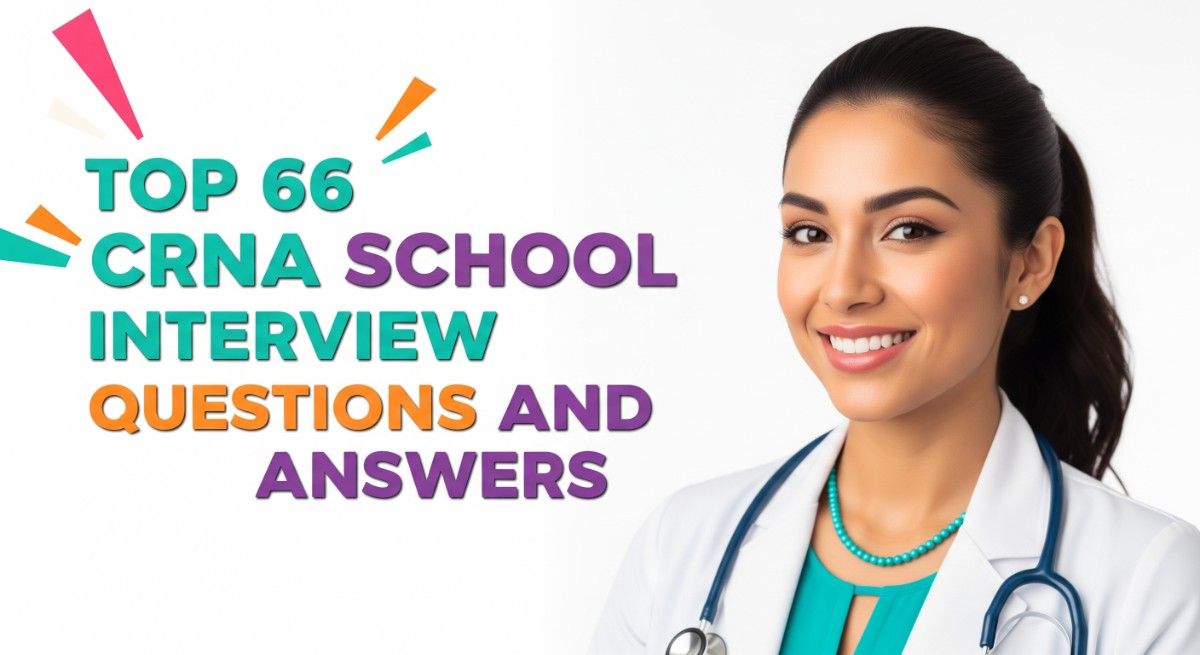Top 66 CRNA School Interview Questions and Answers