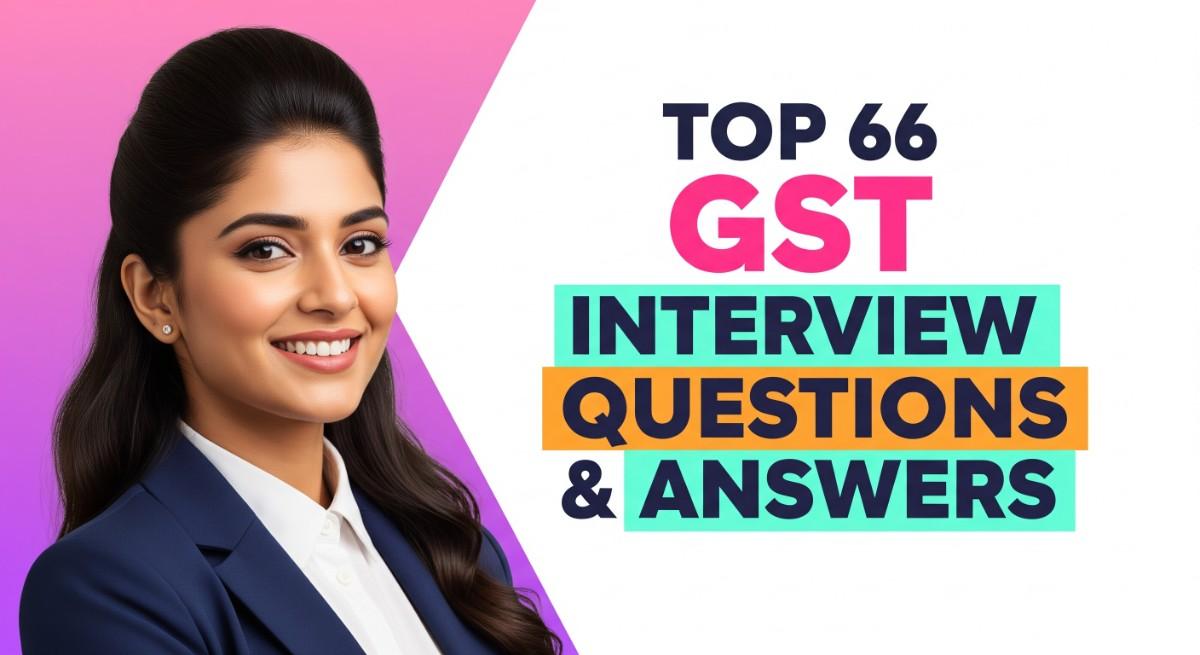 Top 66 GST Interview Questions and Answers