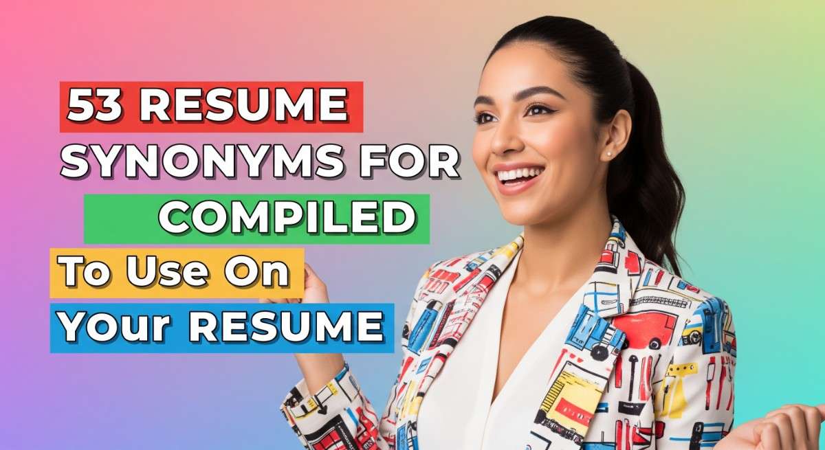 53 Resume Synonyms for Compiled To Use On Your Resume
