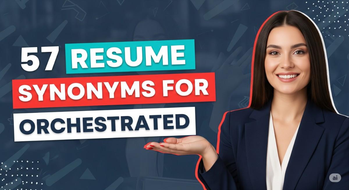 57 Resume Synonyms for Orchestrated