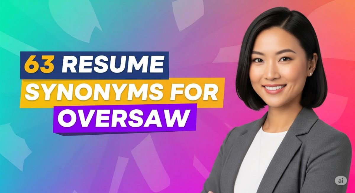 63 Resume Synonyms for Oversaw