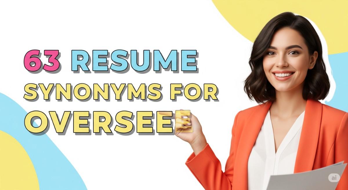 63 Resume Synonyms for Oversee