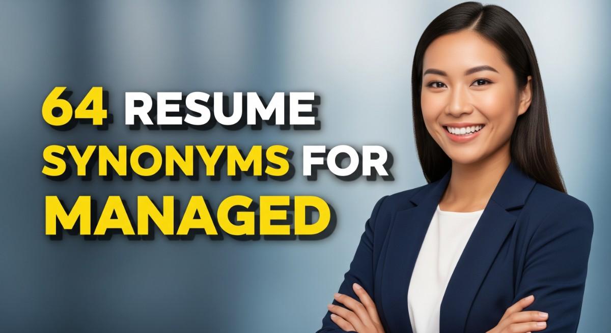 64 Resume Synonyms for Managed To Use On Your Resume