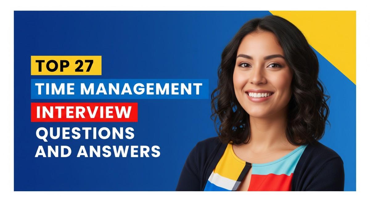 Top 27 Time Management Interview Questions and Answers