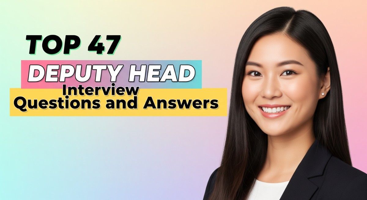 Top 47 Deputy Head Interview Questions and Answers