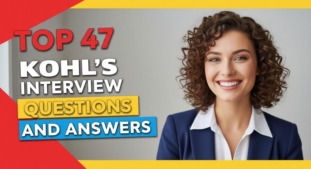 Top 47 kohl's Interview Questions and Answers