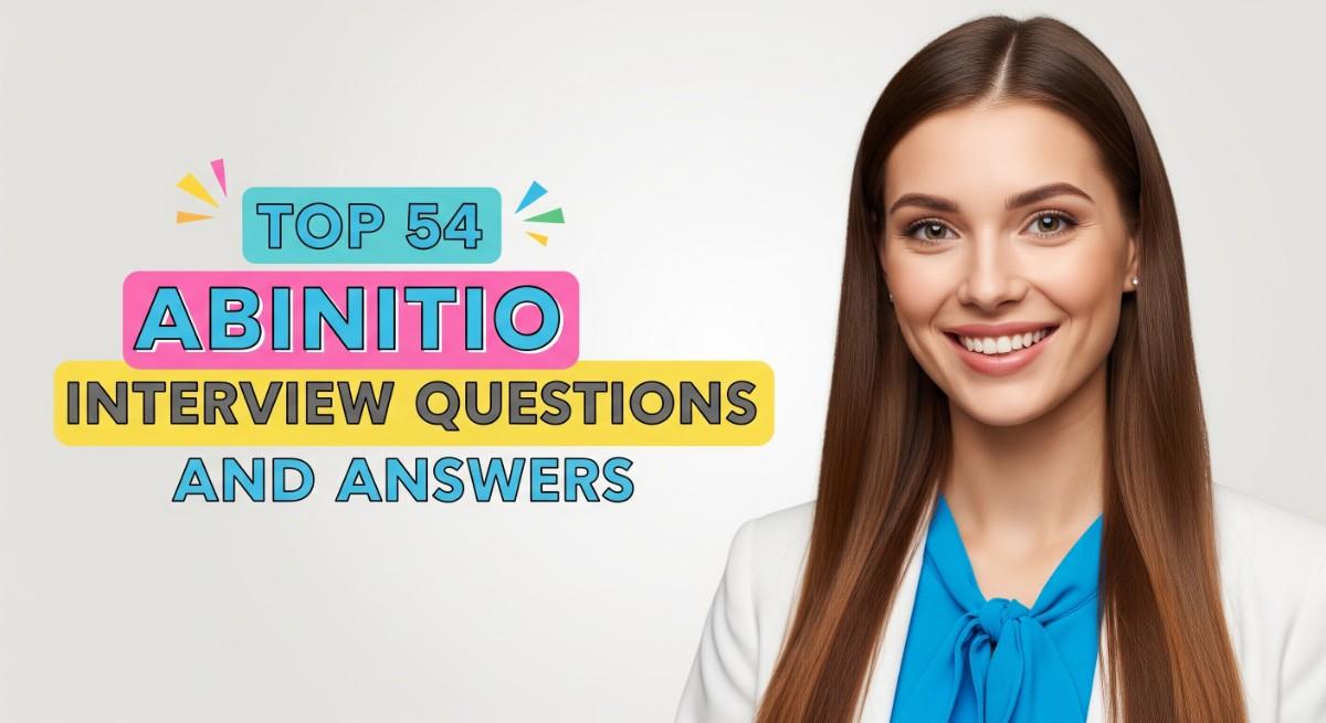 Top 54 Abinitio Interview Questions and Answers
