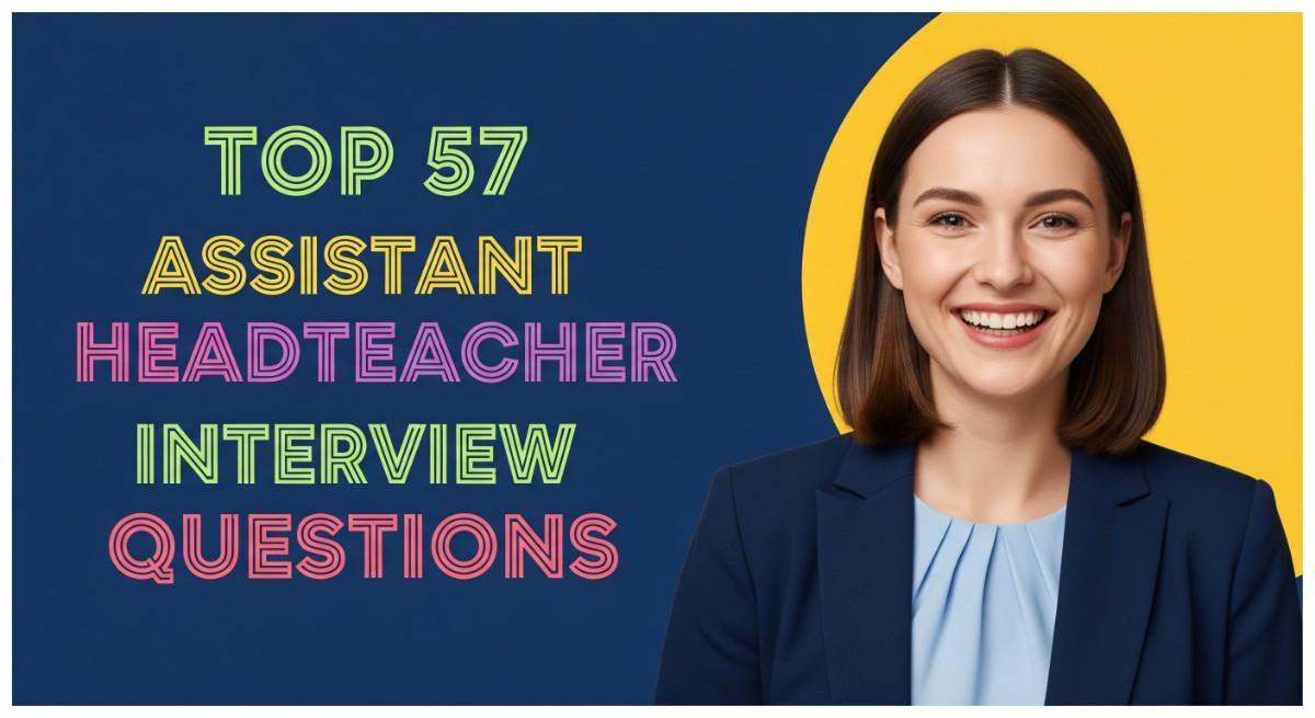 Top 57 Assistant Headteacher Interview Questions