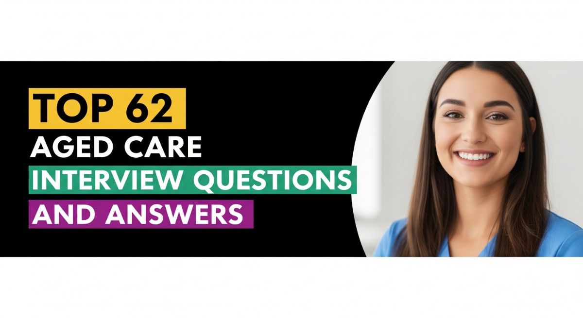 Top 62 Aged Care Interview Questions and Answers