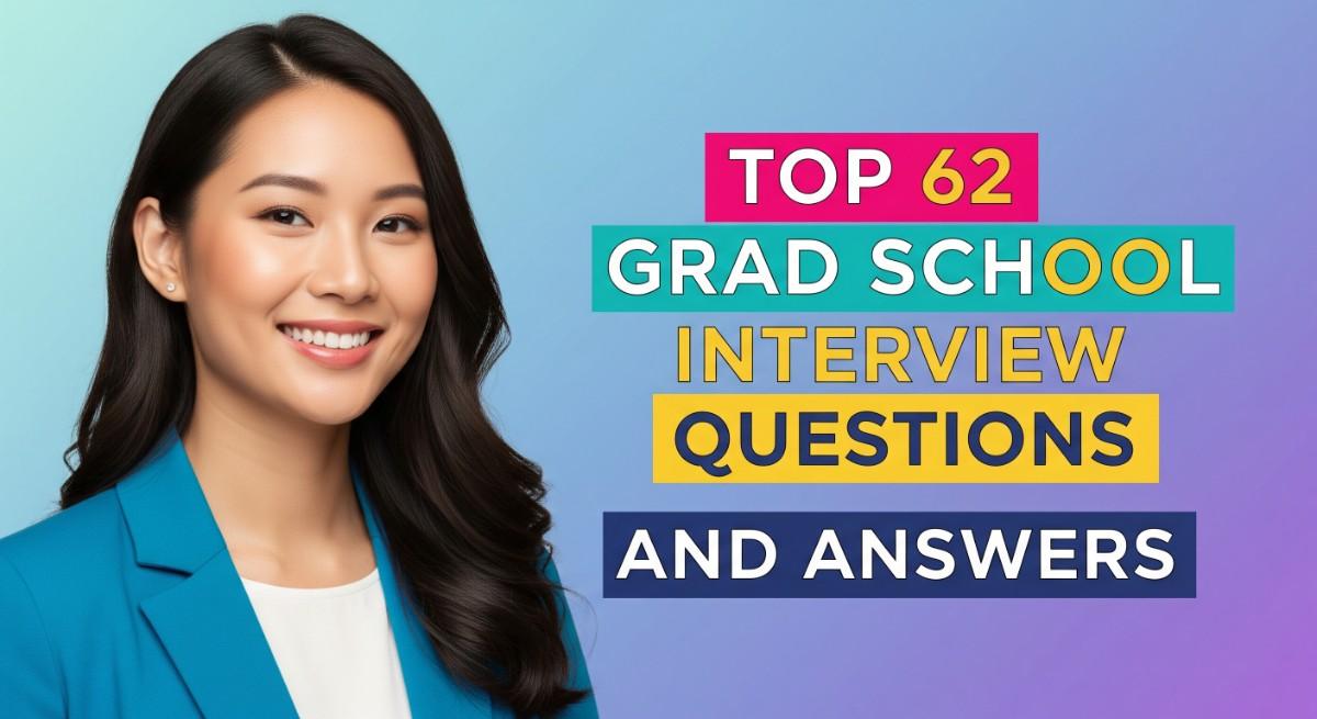 Top 62 Grad School Interview Questions and Answers