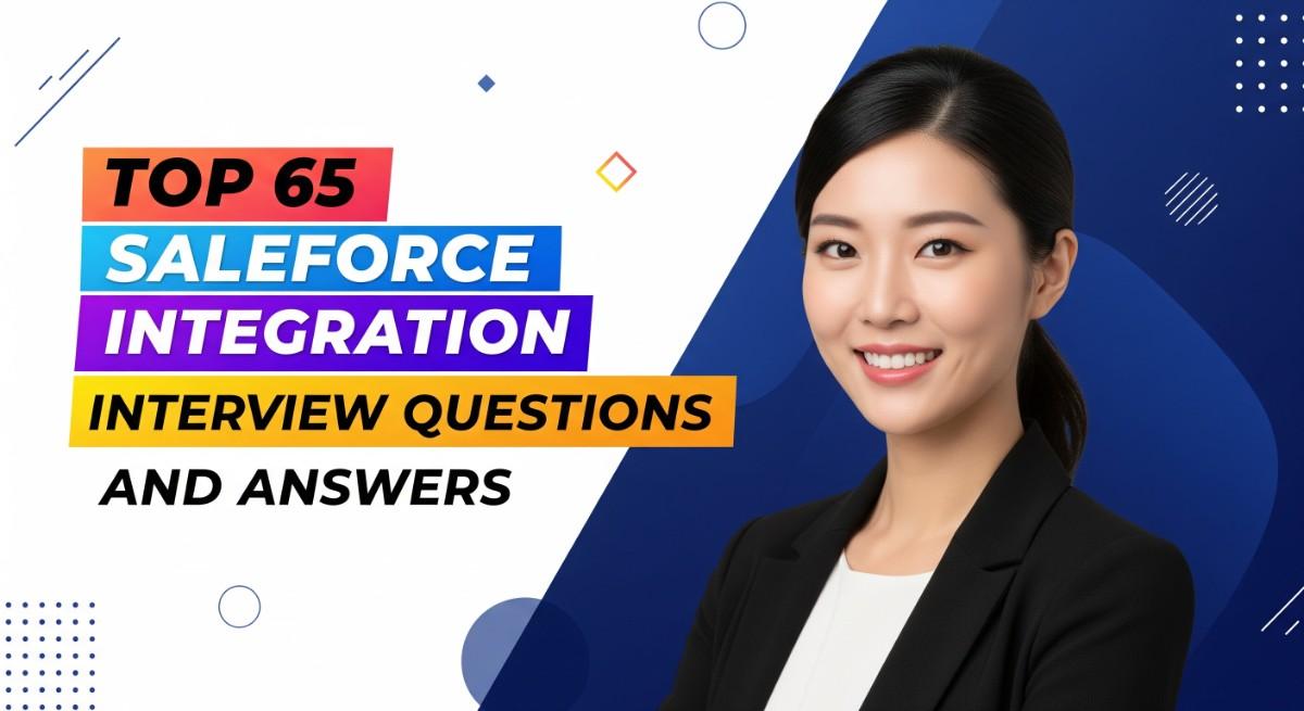 Top 65 Salesforce Integration Interview Questions and Answers