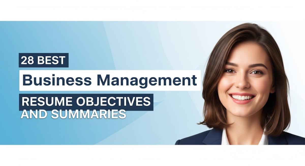 28 Best business management Resume Objectives and Summaries
