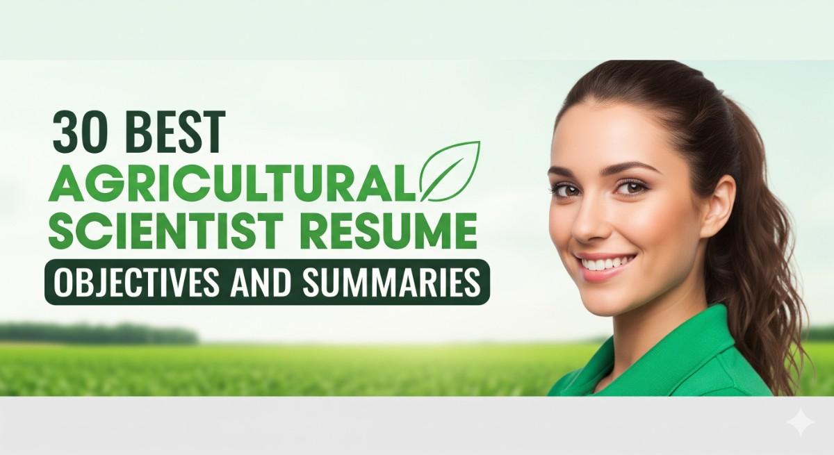 30 Best Agricultural Scientist Resume Objectives and Summaries