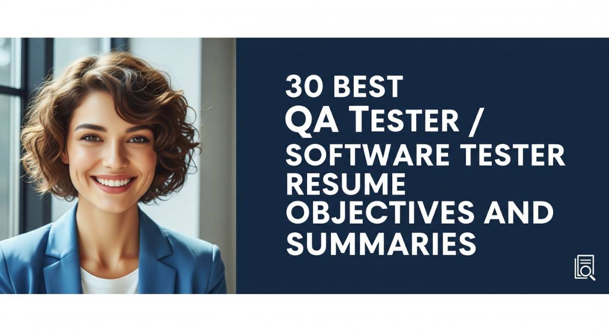 30 Best QA Tester Software Tester Resume Objectives and Summaries
