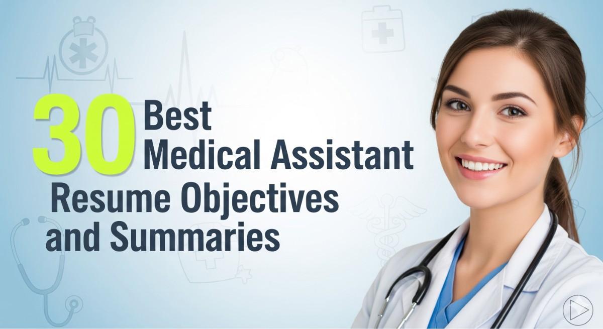 30 Best medical assistant Resume Objectives and Summaries