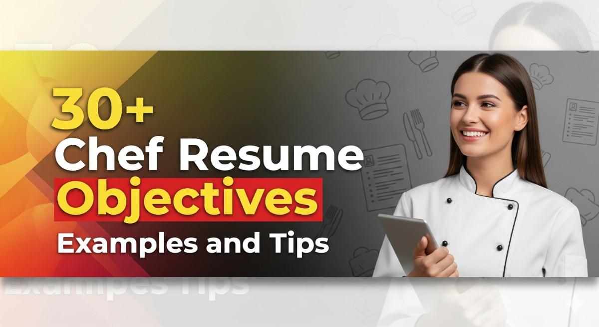 30+ Chef Resume Objectives Examples and Tips