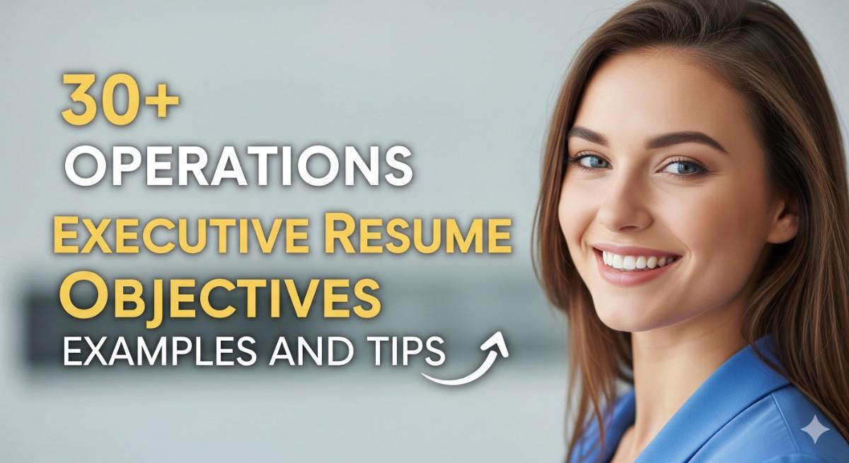 30+ Operations Executive Resume Objectives Examples and Tips