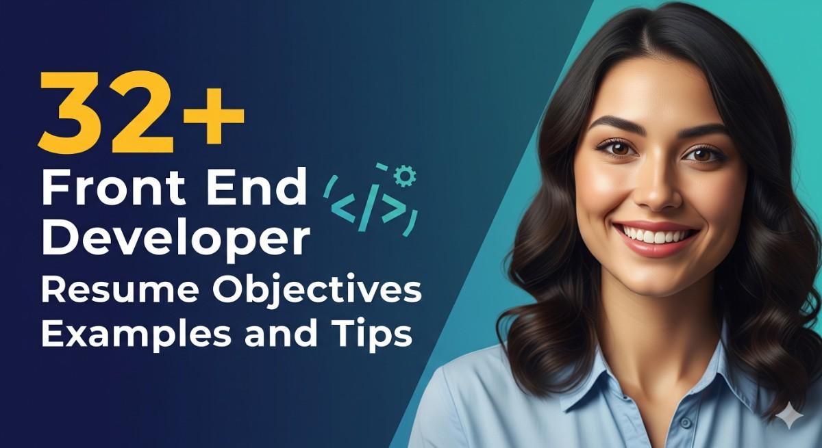 32+ Front End Developer Resume Objectives Examples and Tips