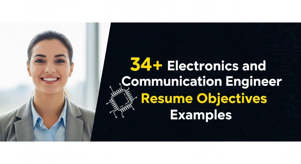 34+ Electronics and Communication Engineer Resume Objectives Examples and Tips