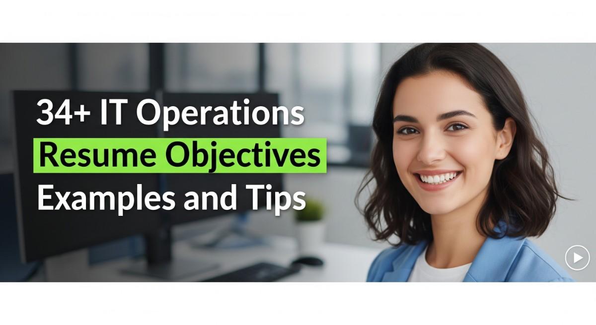 34+ IT operations Resume Objectives Examples and Tips