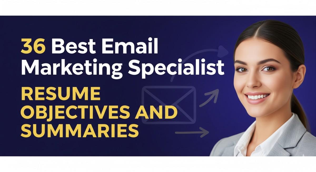 36 Best Email Marketing Specialist Resume Objectives and Summaries