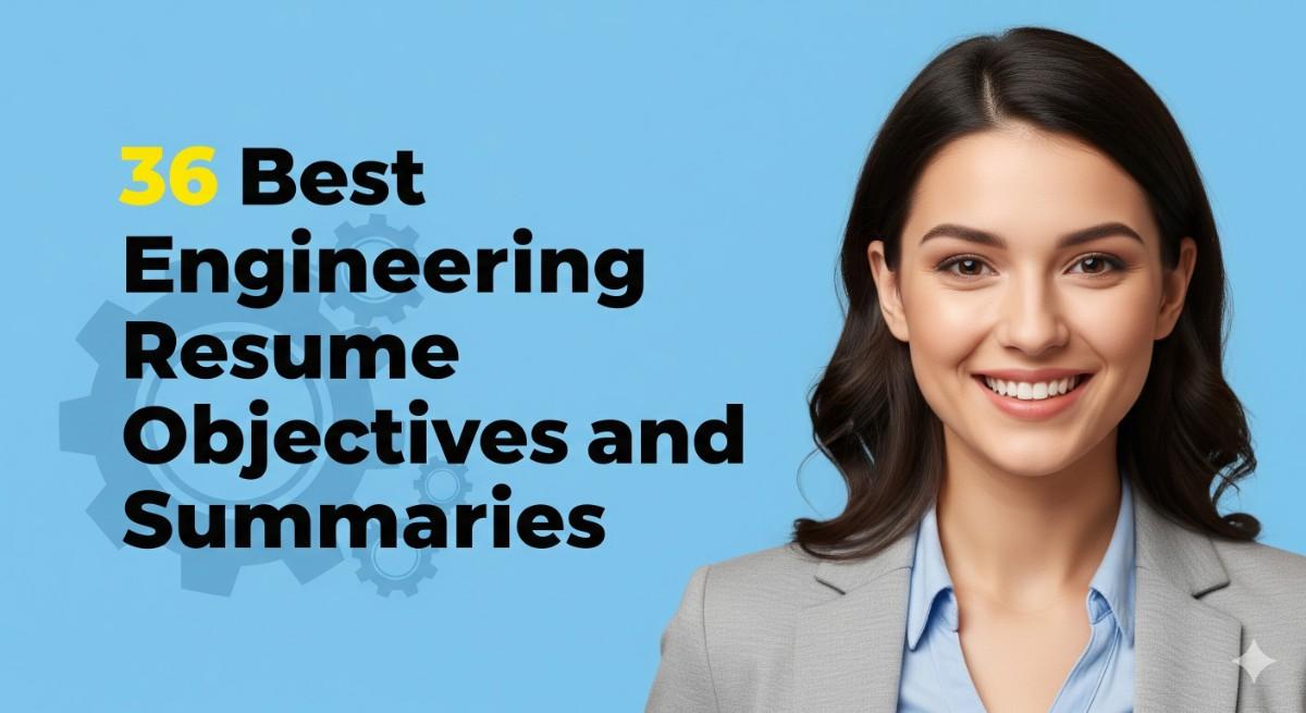 36 Best Engineering Resume Objectives and Summaries