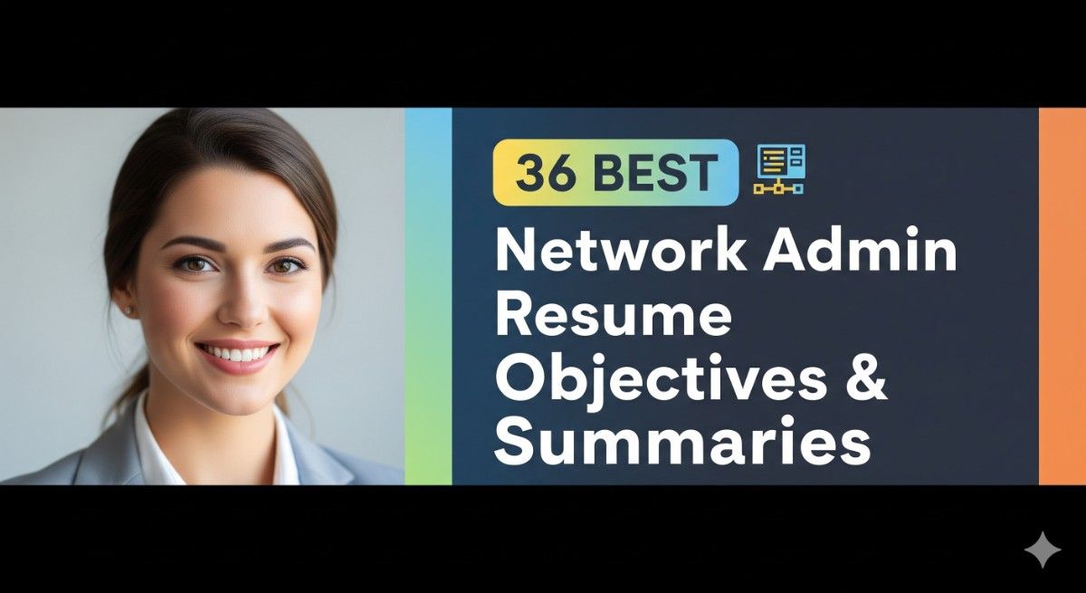 36 Best Network administration Resume Objectives and Summaries