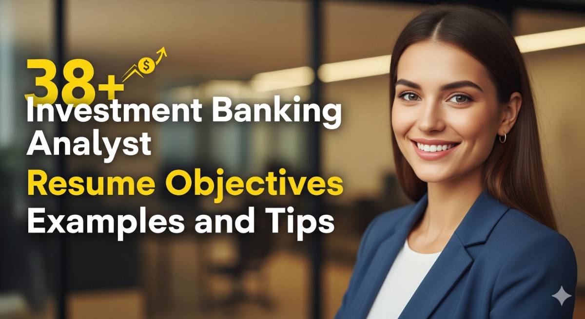 38+ Investment Banking Analyst Resume Objectives Examples and Tips