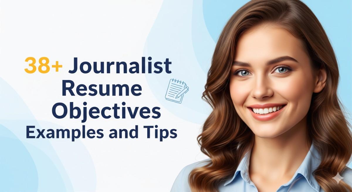 38+ Journalist Resume Objectives Examples and Tips