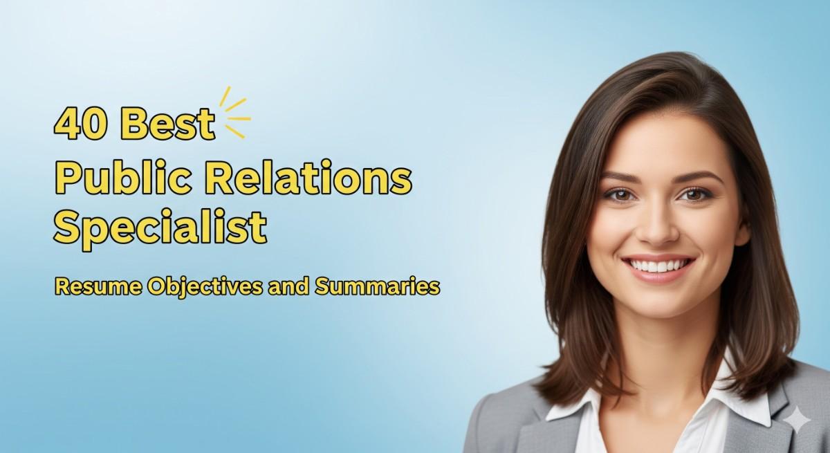 40 Best Public Relations Specialist Resume Objectives and Summaries