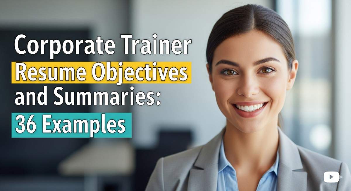 Corporate Trainer Resume Objectives and Summaries 36 Examples