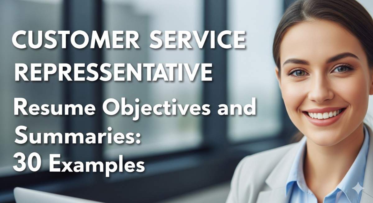 Customer Service Representative Resume Objectives and Summaries 30 Examples for 2025